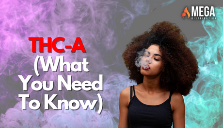 THC-A   (What You Need To Know)