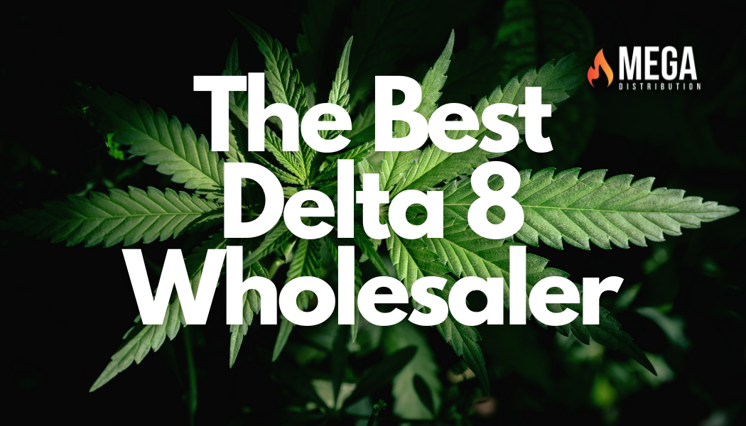The Best Delta 8 Wholesaler